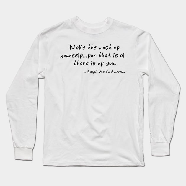 Make the Most of Yourself for That Is all There Is of You. Long Sleeve T-Shirt by kindxinn